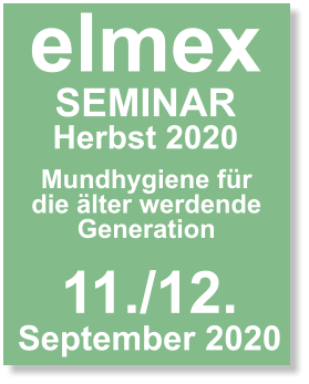 elmex SEMINAR Herbst 2020 Mundhygiene für die älter werdende Generation 11./12. September 2020
